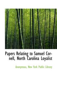 Papers Relating to Samuel Cornell, North Carolina Loyalist