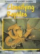 Classifying Reptiles (Classifying Living Things)
