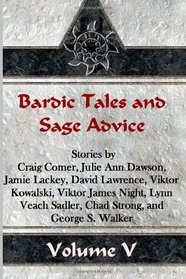 Bardic Tales and Sage Advice (Volume V) (Volume 5)
