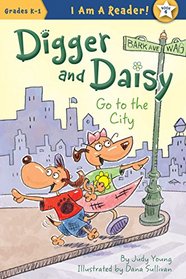 Digger and Daisy Go to the City (I Am a Reader: Digger and Daisy)