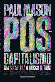 Pos-capitalismo: Um Guia Para o Nosso Futuro