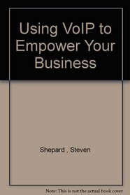 Using VoIP to Empower Your Business