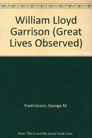 William Lloyd Garrison (Great Lives Observed)