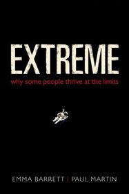 Extreme: Why Some People Thrive at the Limits