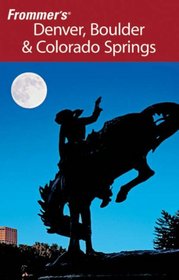 Frommer's Denver, Boulder & Colorado Springs (Frommer's Complete)