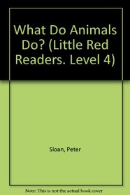 What Do Animals Do (Little Red Readers. Level 4)