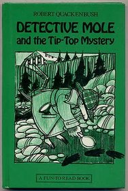 Detective Mole and the Tip-Top Mystery: Story and Pictures