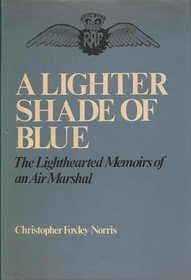 Lighter Shade of Blue: Lighthearted Memoirs of an Air Marshall