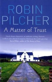 A Matter of Trust. Robin Pilcher