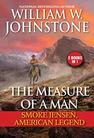 The Measure of a Man: Smoke Jensen, American Legend: War of the Mountain Man / Law of the Mountain Man (Mountain Man, Bks 6-7)