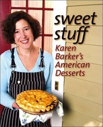 Sweet Stuff : Karen Barker's American Desserts