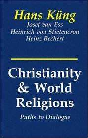 Christianity and World Religions: Paths of Dialogue With Islam, Hinduism, and Buddhism