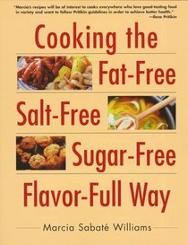 Cooking the Fat-Free, Salt-Free, Sugar-Free Flavor-Full Way