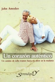 Un corazon autentico/ The Authentic Heart: Un Camino De Ocho Tramos Hacia Un Amor En La Madurez/ An Eightfold Path to Midlife Love (Serendipity) (Spanish Edition)