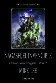 Nagash, El Invencible (Nagash the Unbroken) (Time of Legends: The Rise of Nagash, Bk 2) (Spanish Edition)