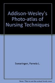 Addison-Wesley's Photo-atlas of Nursing Techniques