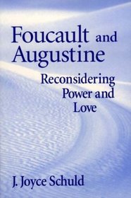 Foucault and Augustine: Reconsidering Power and Love