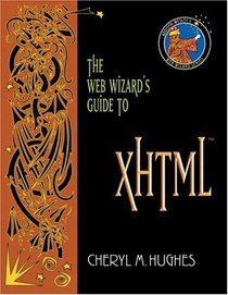 The Web Wizard's Guide to XHTML (Addison-Wesley's Web Wizard Series)