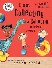 I Am Collecting a Collection Sticker Stories (Charlie and Lola)