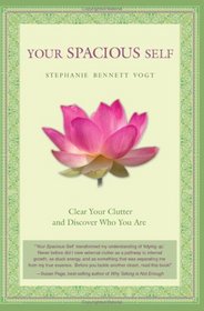 Your Spacious Self: Clear Your Clutter and Discover Who You Are