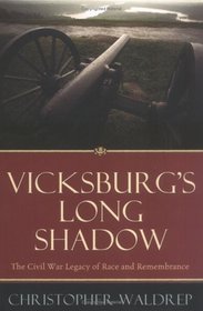 Vicksburg's Long Shadow: The Civil War Legacy of Race and Remembrance (American Crisis Series)