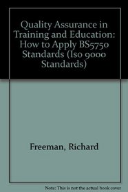 Quality Assurance in Training and Education: How to Apply Bs5750 (Iso 9000 Standards)