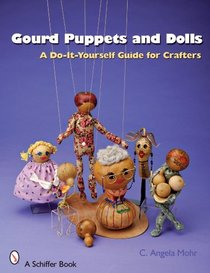 Gourd Puppets and Dolls (Schiffer Book for Crafters)