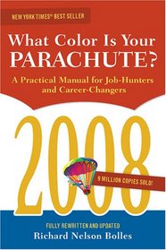 What Color Is Your Parachute? 2008: A Practical Manual for Job-hunters and Career-Changers