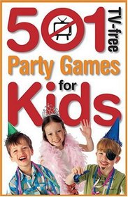 501 Tv-free Party Games For Kids (501 TV-Free Kids)