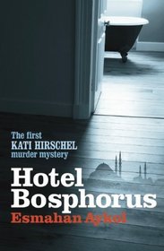 Hotel Bosphorus (Kati Hirschel, Bk 1)