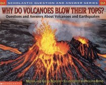 Why Do Volanoes Blow Their Tops? (Scholastic Question and Answer)
