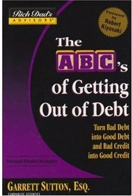 Rich Dad's Advisors ABC's of Getting Out of Debt + Rich Dad's How to Get Rich Without Cutting Up Your Credit Cards