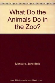 What Do the Animals Do in the Zoo?