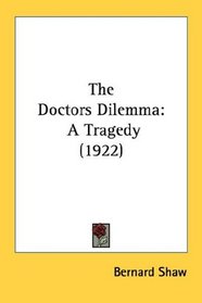The Doctors Dilemma: A Tragedy (1922)