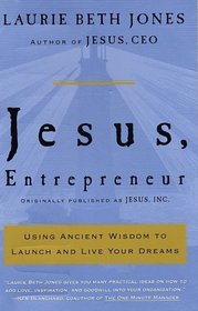 Jesus, Entrepreneur : Using Ancient Wisdom to Launch and Live Your Dreams