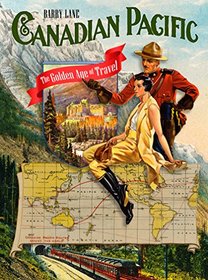 Canadian Pacific: The Golden Age of Travel