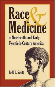 Race And Medicine in Nineteenth-and Early-Twentieth-century America
