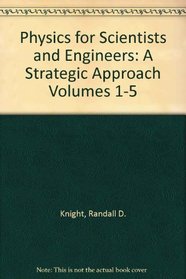 Physics for Scientists and Engineers: A Strategic Approach Volumes 1-5