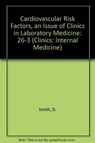 Cardiovascular Risk Factors, An Issue of Clinics in Laboratory Medicine (The Clinics: Internal Medicine)