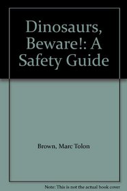 Dinosaurs, Beware!: A Safety Guide