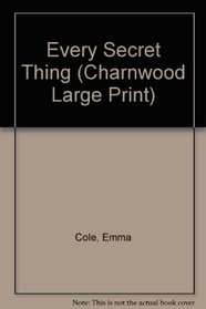 Every Secret Thing (Charnwood Large Print)
