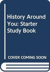 History Around You: Starter Study Book