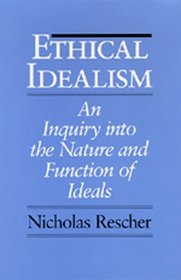 Ethical Idealism: An Inquiry into the Nature and Function of Ideals