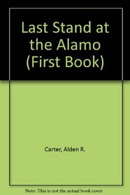 Last Stand at the Alamo (First Books)