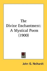 The Divine Enchantment: A Mystical Poem (1900)