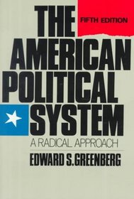The American Political System : A Radical Approach (5th Edition) (Scott, Foresman/Little, Brown Series in Political Science)