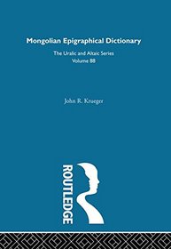 Mongolian Epigraphical Dictionary in Reverse Listing (Uralic and Altaic Series)