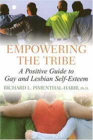 Empowering The Tribe: A Positive Guide to Gay and Lesbian Self-Esteem