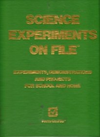 Science Experiments on File: Experiments, Demonstrations and Projects for School and Home (On File Series)