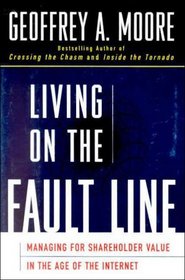 Living on the Fault Line : Managing for Shareholder Value in the Age of the Internet